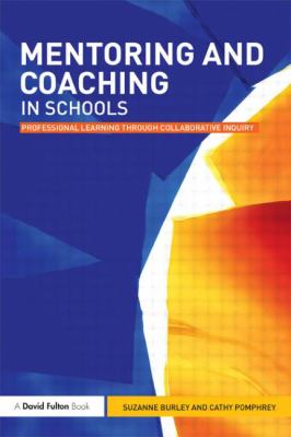 Mentoring and Coaching in Schools : Professional Learning Through Collaborative Inquiry