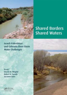 Shared Borders, Shared Waters : Israeli-Palestinian and Colorado River Basin Water Challenges