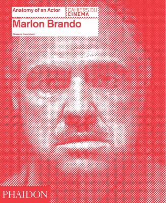 Marlon Brando : Anatomy of an Actor