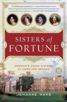 Sisters of Fortune : America's Caton Sisters at Home and Abroad