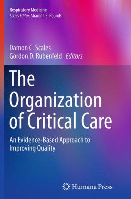 The Organization of Critical Care : An Evidence-Based Approach to Improving Quality