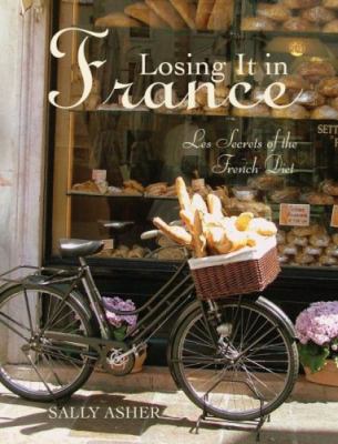 Losing It in France : Les Secrets of the French Diet
