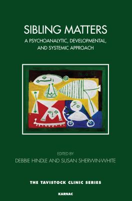 Sibling Matters : A Psychoanalytic, Developmental and Systemic Approach
