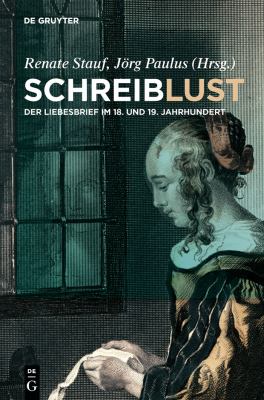 Schreiblust : Der Liebesbrief Im 18. und 19. Jahrhundert