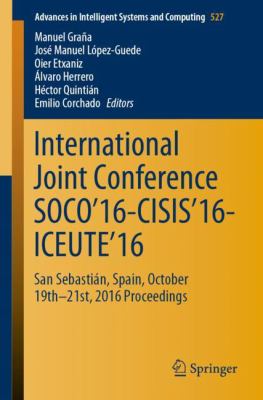 International Joint Conference SOCO'16-CISIS'16-ICEUTE'16 : San Sebastian, Spain, October 19th-21st, 2016 Proceedings