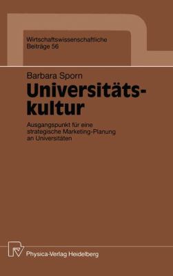 Universitätskultur : Ausgangspunkt Für eine Strategische Marketing-Planung an Universitäten