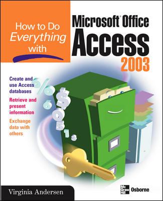 How to Do Everything with Microsoft Office Access 2003