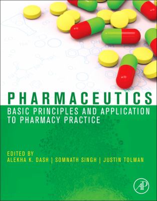 Pharmaceutics : Basic Principles and Application to Pharmacy Practice