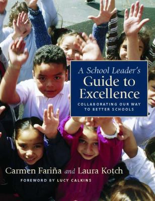 A School Leader's Guide to Excellence : Collaborating Our Way to Better Schools