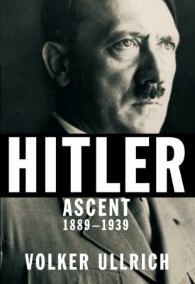 Hitler: Ascent : 1889-1939