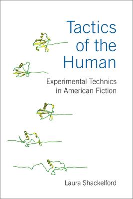 Tactics of the Human : Experimental Technics in American Fiction