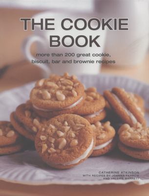 The Cookie Book : More Than 200 Great Cookie, Biscuit, Bar and Brownie Recipes