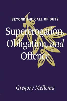 Beyond the Call of Duty : Supererogation, Obligation, and Offence