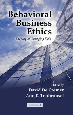 Behavioral Business Ethics : Shaping an Emerging Field