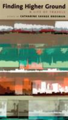 Finding Higher Ground : A Life of Travels