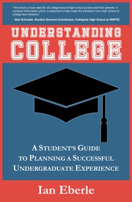 Understanding College : A Student's Guide to Planning a Successful Undergraduate Experience