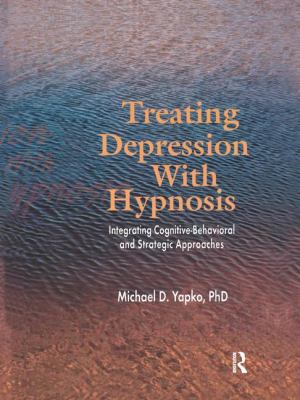 Treating Depression with Hypnosis : Integrating Cognitive-Behavioral and Strategic Approaches