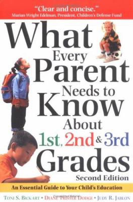 What Every Parent Needs to Know about 1st, 2nd and 3rd Grades : An Essential Guide to Your Child's Education