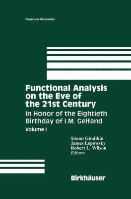 Functional Analysis on the Eve of the 21st Century : Volume I: in Honor of the Eightieth Birthday of I. M. Gelfand