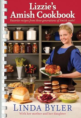 Lizzie's Amish Cookbook : Favorite Recipes from Three Generations of Amish Cooks!