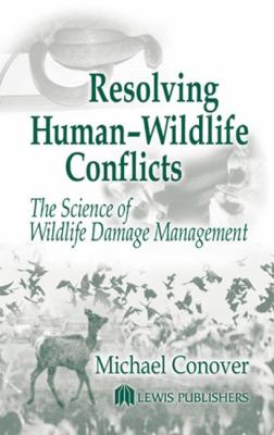Resolving Human-Wildlife Conflicts : The Science of Wildlife Damage Management
