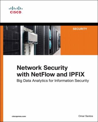 Network Security with Netflow and IPFIX : Big Data Analytics for Information Security