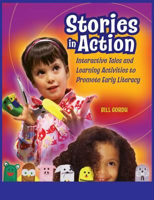 Stories in Action : Interactive Tales and Learning Activities to Promote Early Literacy