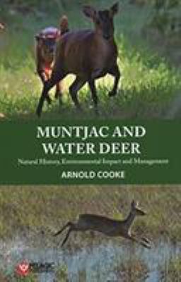 Muntjac and Water Deer : Natural History, Environmental Impact and Management
