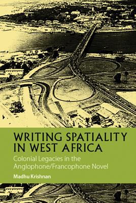 Writing Spatiality in West Africa - Colonial Legacies in the Anglophone