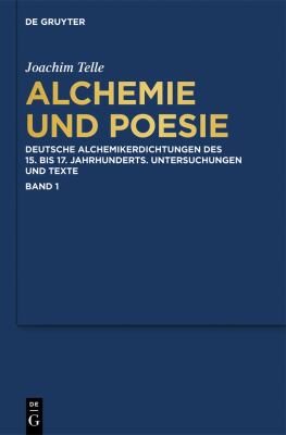 Alchemie und Poesie : Deutsche Alchemikerdichtungen des 15. Bis 17. Jahrhunderts. Untersuchungen und Texte