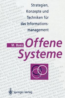 Offene Systeme : Strategien, Konzepte und Techniken Für das Informationsmanagement