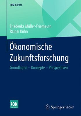 Ökonomische Zukunftsforschung : Grundlagen - Konzepte - Perspektiven