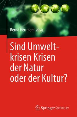 Sind Umweltkrisen Krisen der Natur Oder der Kultur?