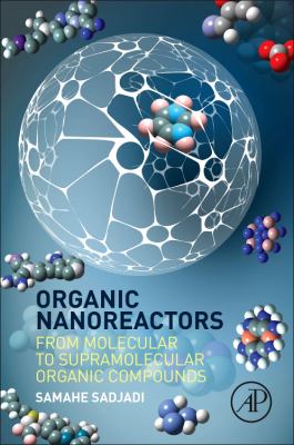 Organic Nanoreactors : From Molecular to Supramolecular Organic Compounds