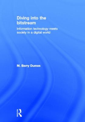 Diving into the Bitstream : Information Technology Meets Society in a Digital World