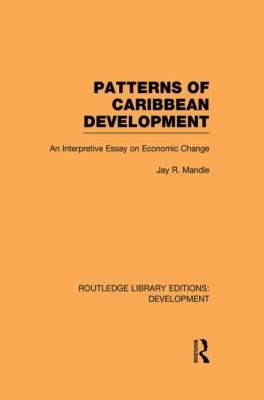 Patterns of Caribbean Development : An Interpretive Essay on Economic Change