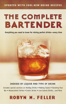 The Complete Bartender : Everything You Need to Know for Mixing Perfect Drinks-Every Time