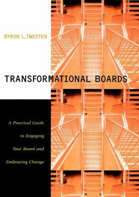 Transformational Boards : A Practical Guide to Engaging Your Board and Embracing Change
