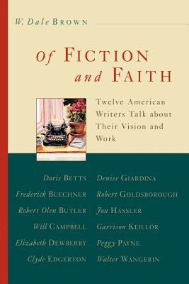 Of Fiction and Faith : Twelve American Writers Talk about Their Vision and Work