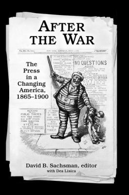 After the War : The Press in a Changing America, 1865-1900