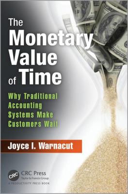 The Monetary Value of Time : Why Traditional Accounting Systems Make Customers Wait