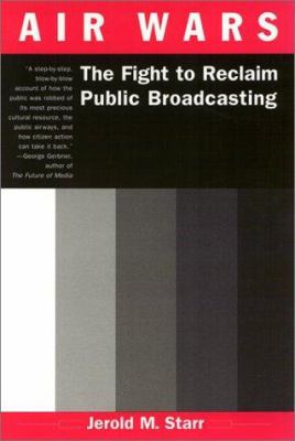 Air Wars : The Fight to Reclaim Public Broadcasting
