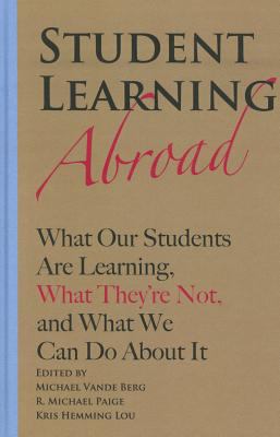 Student Learning Abroad : What Our Students Are Learning, What They're Not, and What We Can Do about It