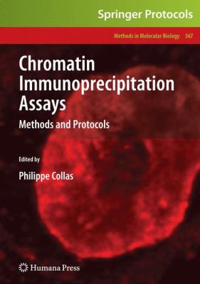 Chromatin Immunoprecipitation Assays : Methods and Protocols