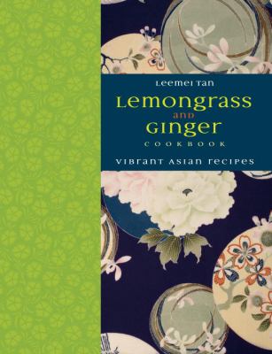 Lemongrass and Ginger Cookbook : Vibrant Asian Recipes