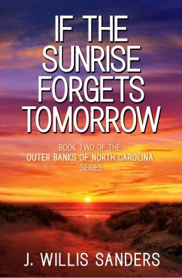 If the Sunrise Forgets Tomorrow : Book Two of the Outer Banks of North Carolina Series
