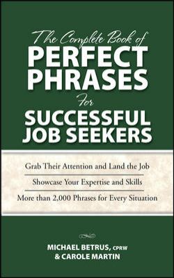 The Complete Book of Perfect Phrases for Successful Job Seekers