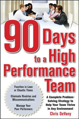 90 Days to a High-Performance Team: a Complete Problem-Solving Strategy to Help Your Team Thirve in Any Environment