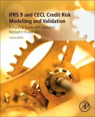 IFRS9 and CECL Credit Risk Modelling and Validation : A Practical Guide with Examples Worked in R and SAS