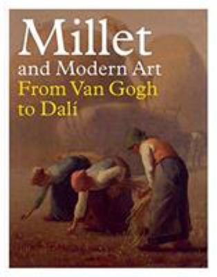 Millet and Modern Art : From Van Gogh to Dalí